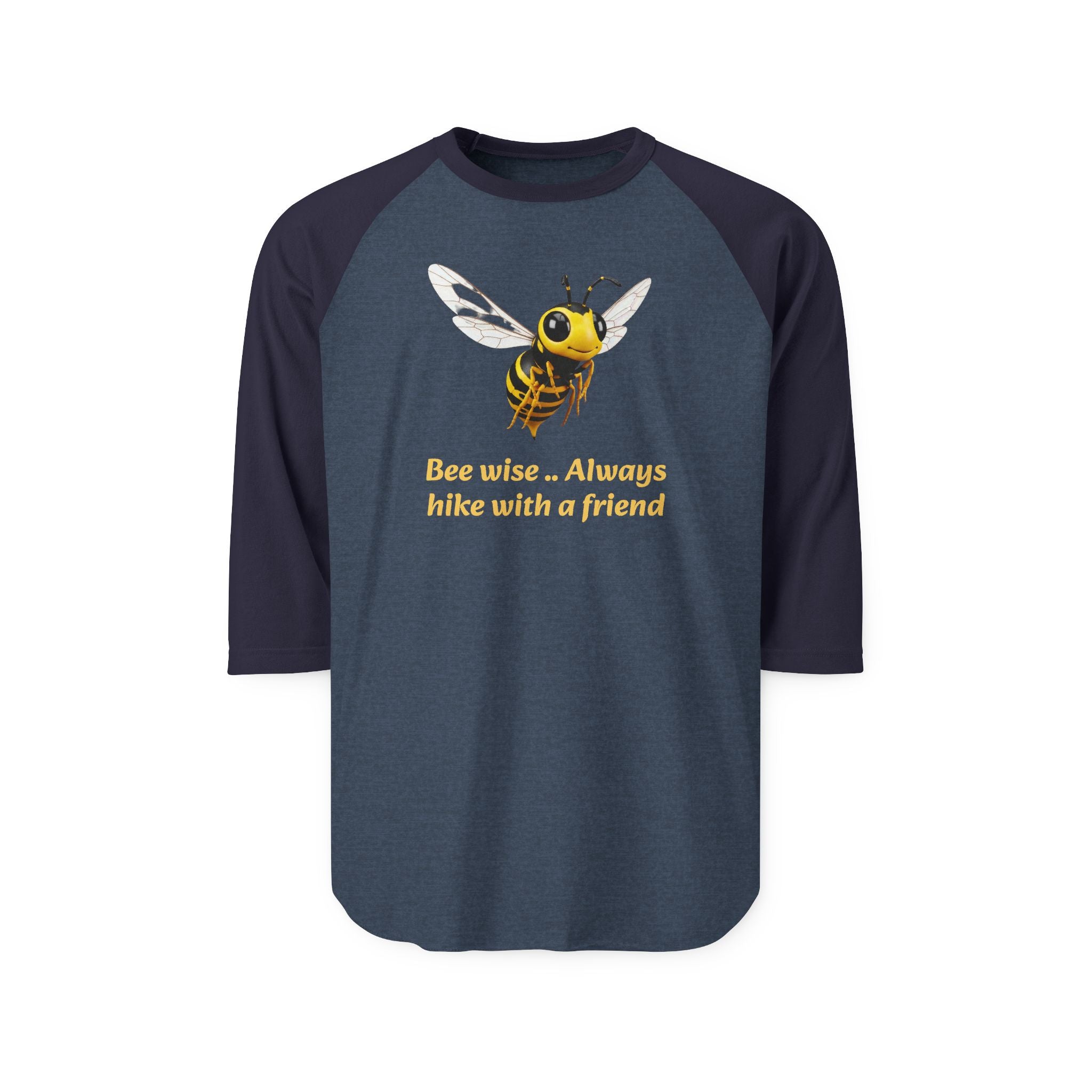 "Bee wise... Always hike with a friend" - Raglan Shirt with wilderness message