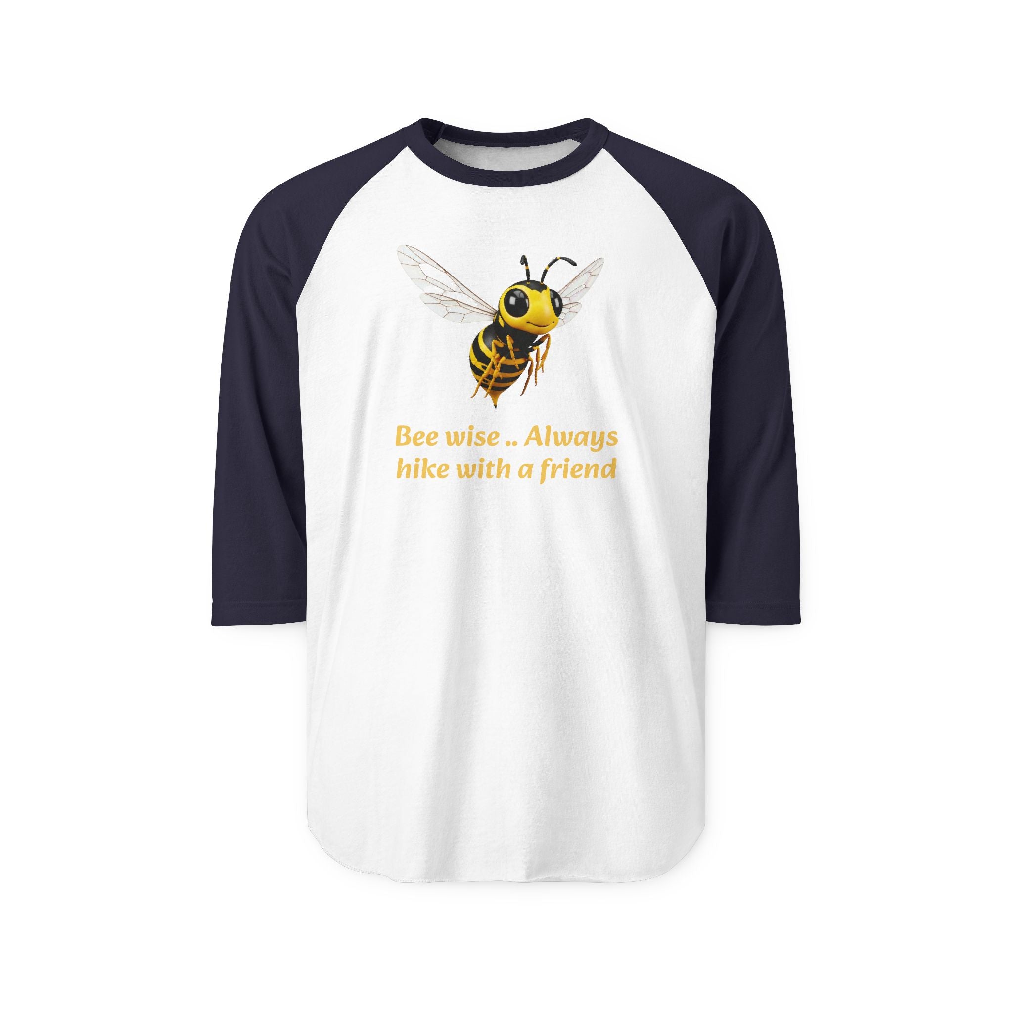 "Bee wise... Always hike with a friend" - Raglan Shirt with wilderness message