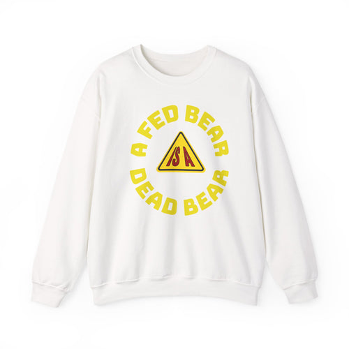 "A Fed Bear is a Dead Bear" Unisex Crewneck Sweatshirt — Warning Graphic