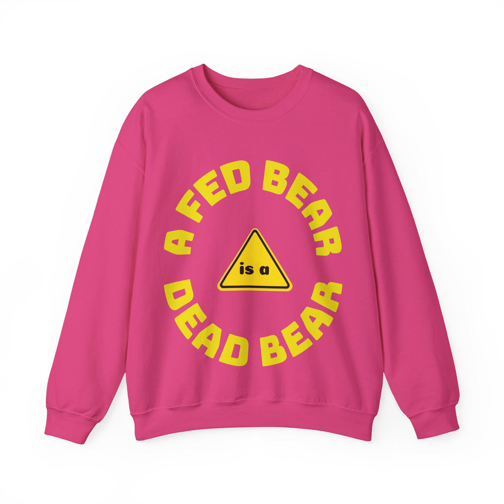 Crewneck Sweatshirt — "A Fed Bear is a Dead Bear" Warning Graphic
