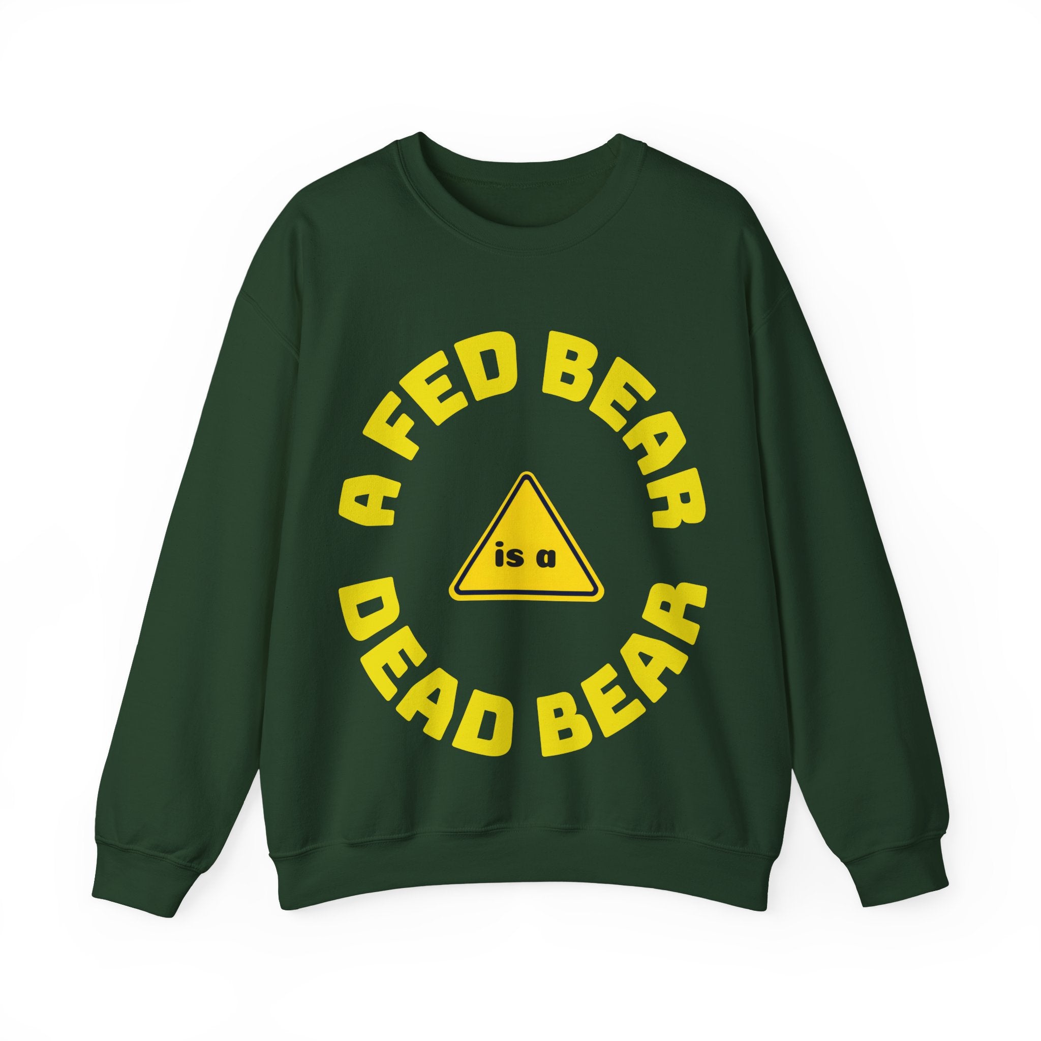 Crewneck Sweatshirt — "A Fed Bear is a Dead Bear" Warning Graphic