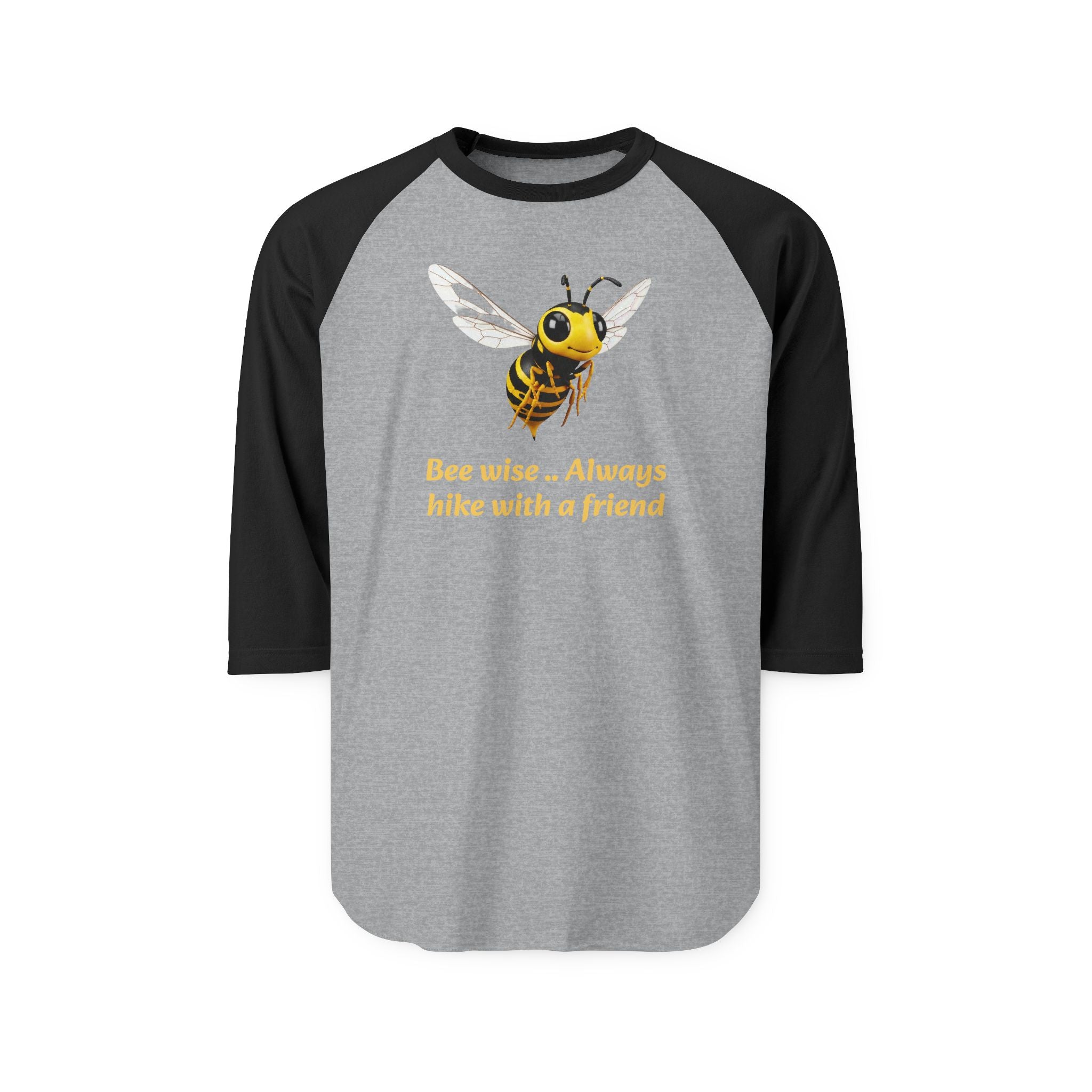 "Bee wise... Always hike with a friend" - Raglan Shirt with wilderness message