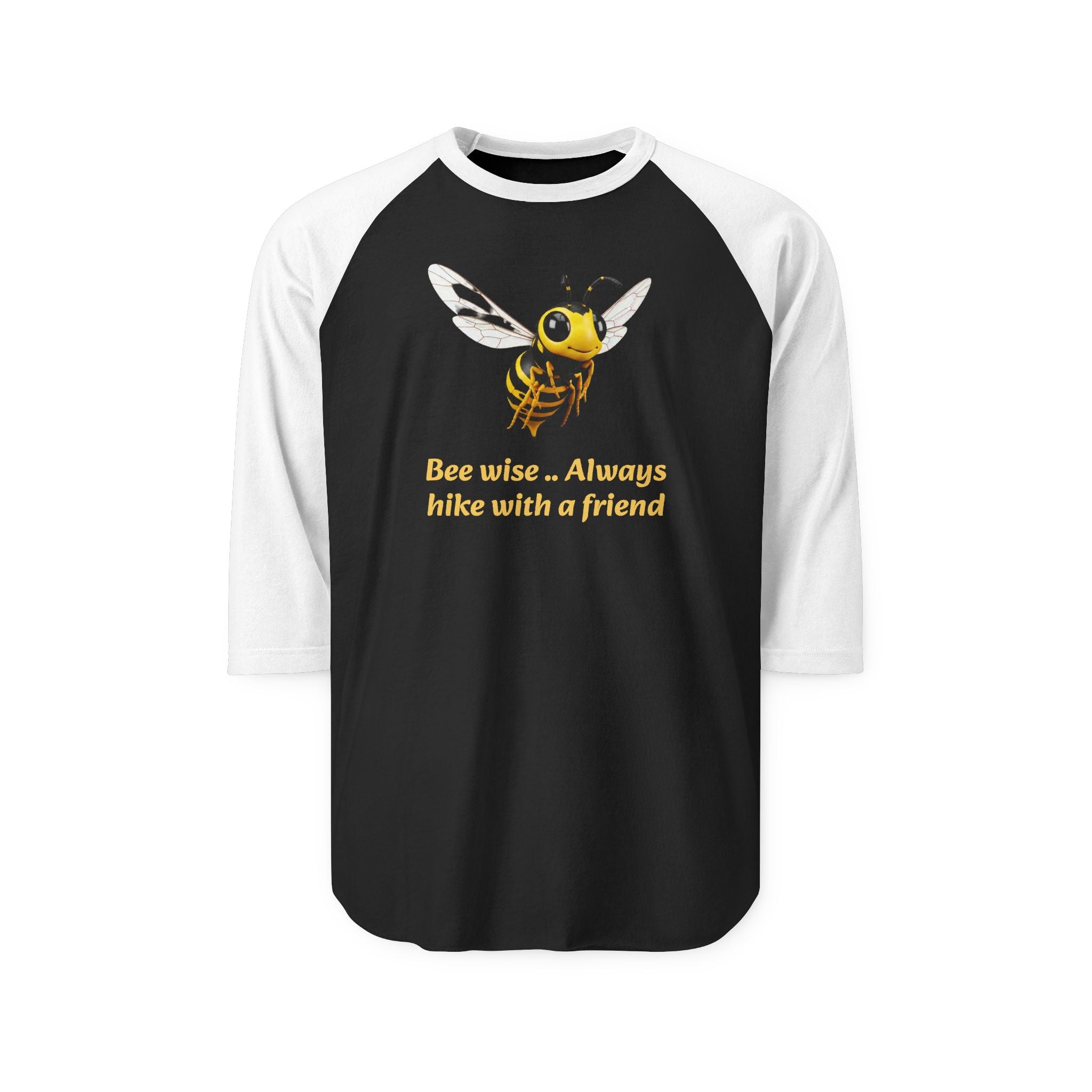 "Bee wise... Always hike with a friend" - Raglan Shirt with wilderness message