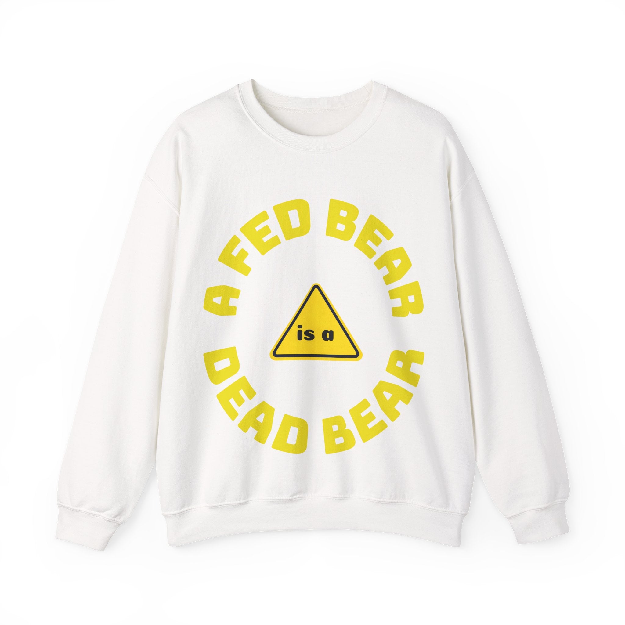 Crewneck Sweatshirt — "A Fed Bear is a Dead Bear" Warning Graphic