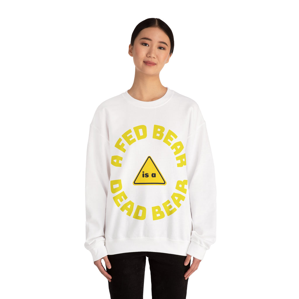 Crewneck Sweatshirt — "A Fed Bear is a Dead Bear" Warning Graphic