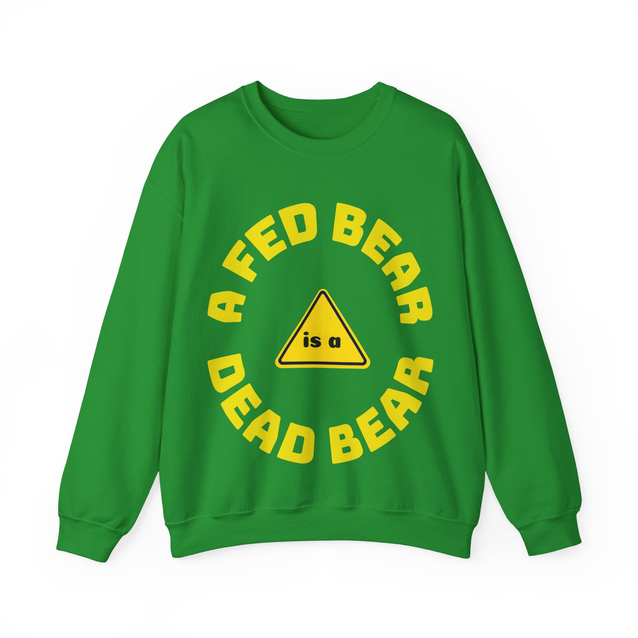 Crewneck Sweatshirt — "A Fed Bear is a Dead Bear" Warning Graphic