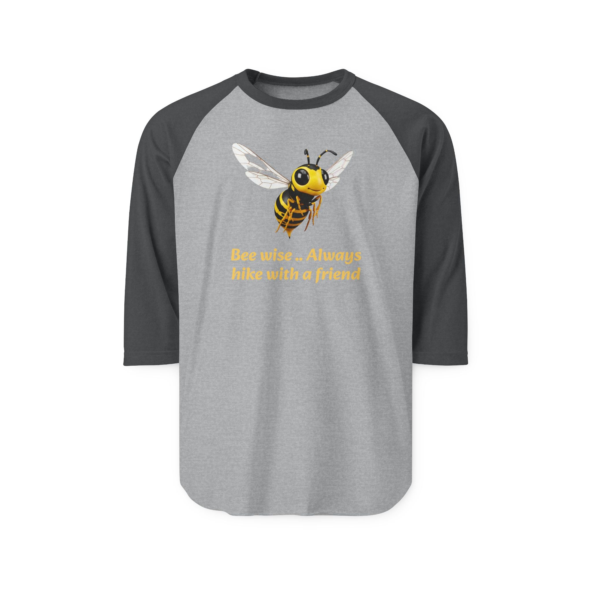 "Bee wise... Always hike with a friend" - Raglan Shirt with wilderness message