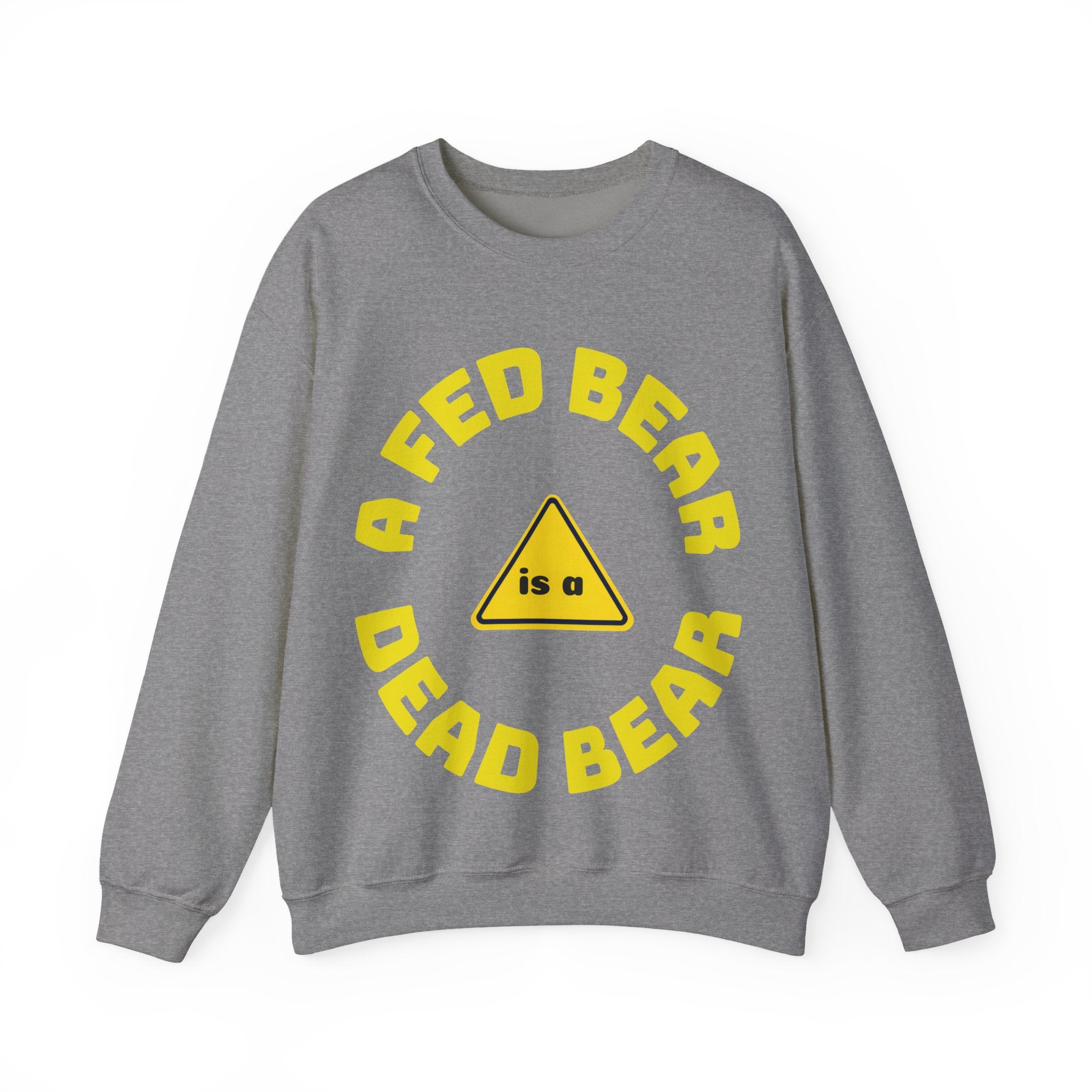 Crewneck Sweatshirt — "A Fed Bear is a Dead Bear" Warning Graphic